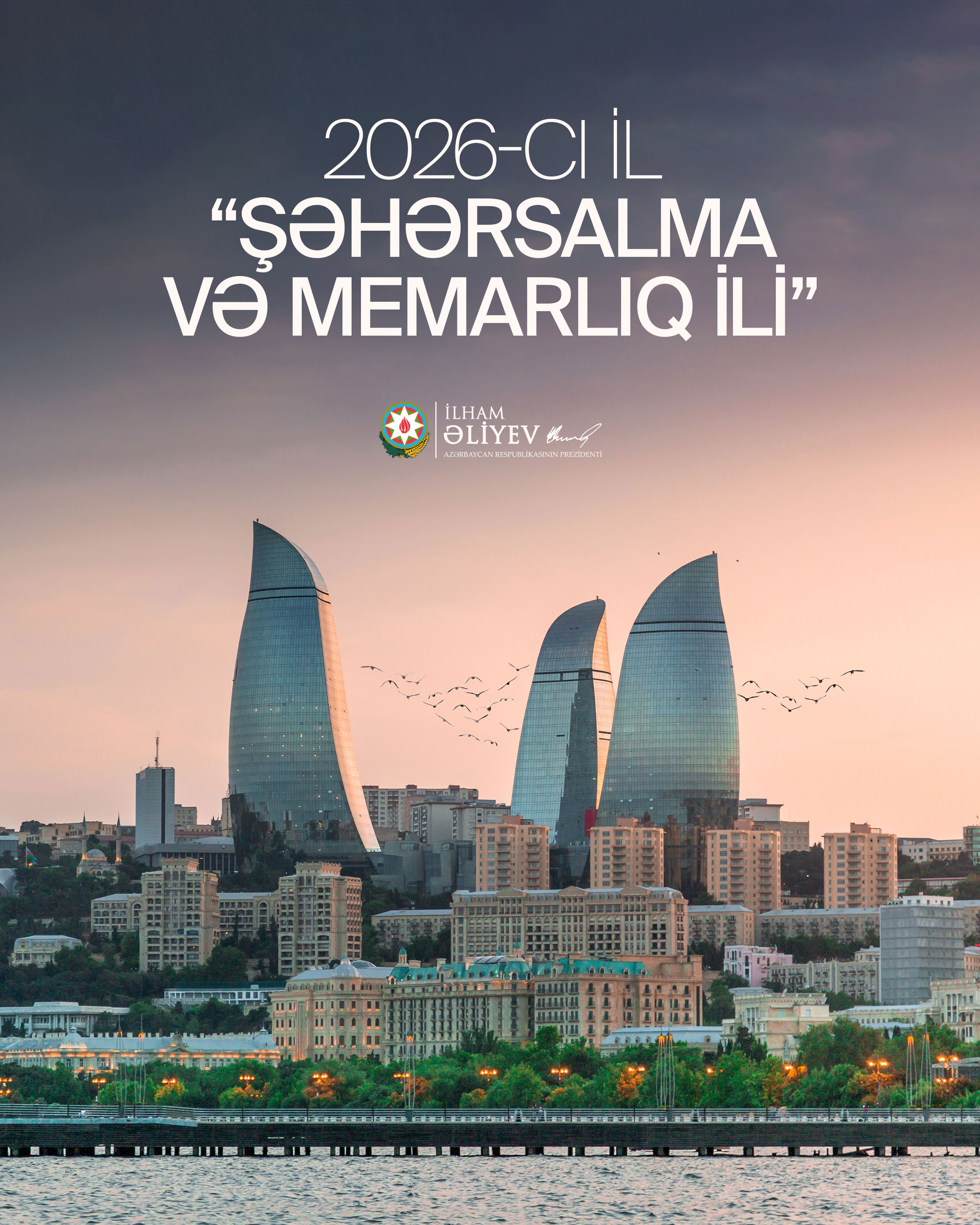 Order of the President of the Republic of Azerbaijan on Declaring 2026 the “Year of Urban Planning and Architecture” in the Republic of Azerbaijan Xeber basligi